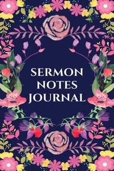 Paperback Sermon Notes Journal: A Perfect Journal To Record And Remember Each Week's Sermon (Bible Study Journal, Church Notebook, Christian Notebook) Book