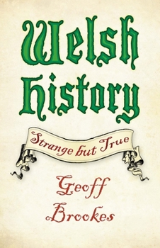 Paperback Welsh History: Strange But True Book