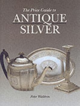 Hardcover The Price Guide to Antique Silver Book