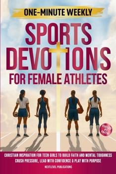 Paperback One-Minute Weekly Sports Devotions for Female Athletes: Christian Inspiration for Teen Girls to Build Faith and Mental Toughness, Crush Pressure, Lead [Large Print] Book