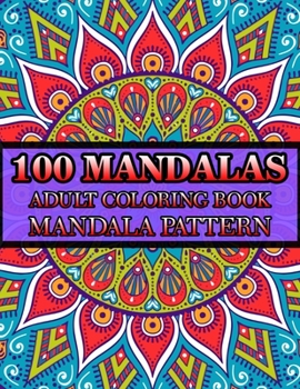 Paperback 100 Mandalas Adult Coloring Book Mandala Pattern: An Adult Coloring Book with Fun, Easy, Calming and Relaxing Coloring Pages ( Volume-6) Book