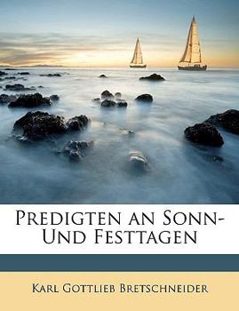 Paperback Predigten an Sonn-Und Festtagen, Erstes Bandchen, Zweite Vermehrte Ausgabe [German] Book