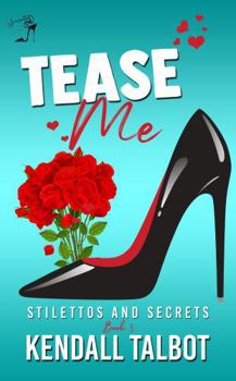 Tease Me (Stilettos and Secrets)