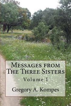 Paperback Messages from The Three Sisters: Volume I Book