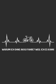 Warum ich ohne Akku fahre Weil ich es kann: A5 110 Seiten Liniert I Notizbuch I Tagebuch I Notizen I Planer I Geschenk Idee für Radfahrer, ... Rennrad, Fahrrad, Radsport (German Edition)