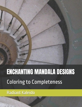 Paperback Enchanting Mandala Designs: Coloring to Completeness Book