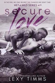 Secure Love - Book #3 of the Wet & Wild