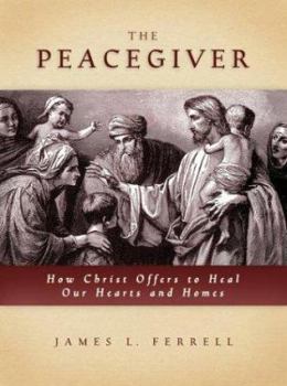 Hardcover The Peacegiver the Peacegiver: How Christ Offers to Heal Our Hearts and Homes Book