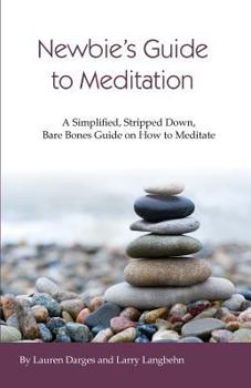 Paperback Newbies Guide to Meditation: A Simplified, Stripped Down, Bare Bones Guide on How to Meditate Book