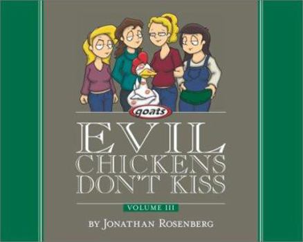Evil Chickens Don't Kiss: Goats: Volume III - Book #3 of the Goats Silver