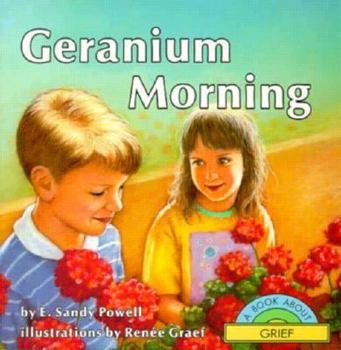 Paperback Geranium Morning: A Book about Grief Book