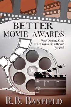 Paperback Better Movie Awards: And an Unofficial Guide to the Craziness of the Oscars Book