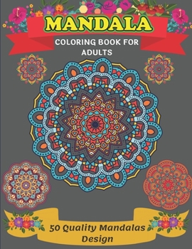 Mandala Coloring Book For Adults 50 Quality Mandalas Design: A New 50 Mandela Coloring Book For adult Relaxation and Stress Management Coloring Book ... Coloring Pages For Meditation And Happiness