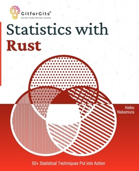 Paperback Statistics with Rust: 50+ Statistical Techniques Put into Action Book