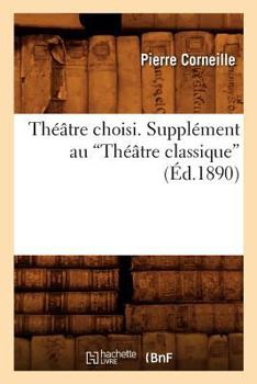 Paperback Théâtre Choisi. Supplément Au Théâtre Classique (Ed.1890) [French] Book