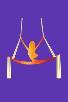 Aerial Silks Journal: Notebook, Diary, Note-Taking, Planner Book, Present, Gift For Aerialist