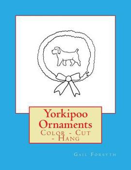 Paperback Yorkipoo Ornaments: Color - Cut - Hang Book