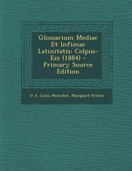 Paperback Glossarium Mediae Et Infimae Latinitatis: Colpus-Ezz (1884) [Latin] Book