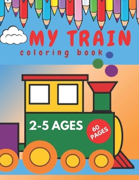 Paperback My Train Coloring Book.: Perfect Book for Beginners Toddlers. Book