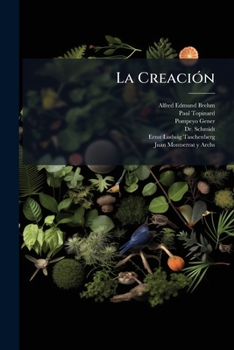 La Creaci N: Historia Natural. Division de La Obra: Zoologia Reino Animal, Volumes 6-7...