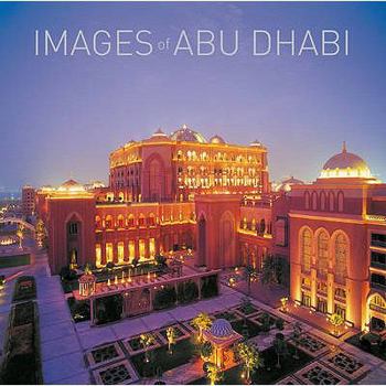 Hardcover Images of Abu Dhabi and the United Arab Emirates (PHOTOGRAPHY BOO) [French] Book
