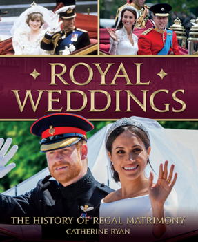 Hardcover Royal Weddings: A History of Regal Matrimony Book