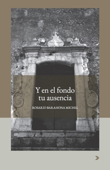 Paperback Y en el fondo tu ausencia [Spanish] Book