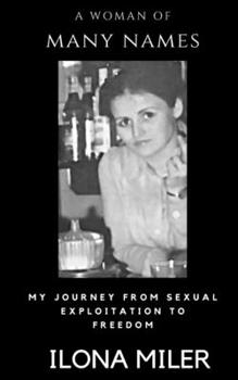Paperback A Woman of Many Names: My Journey from Sexual Exploitation to Freedom Book