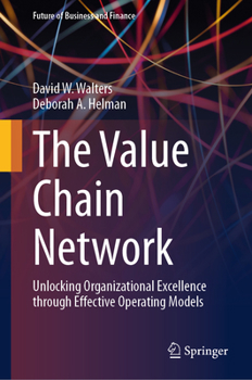 Hardcover The Value Chain Network: Unlocking Organizational Excellence Through Effective Operating Models Book