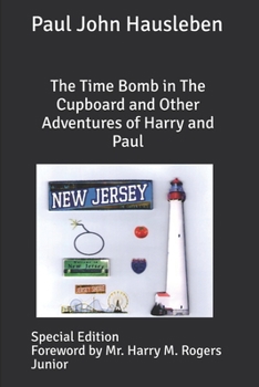 Paperback The Time Bomb in The Cupboard and Other Adventures of Harry and Paul: Special Edition Book