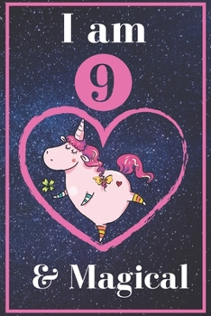 Unicorn Journal I am 9 & Magical!:: A Happy Birthday 9 Years Old Unicorn Journal Notebook for Kids, Birthday Unicorn Journal for Girls / 9 Year Old Birthday Gift for Girls!