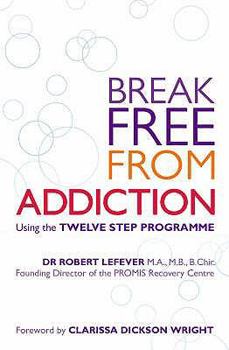 Paperback Break Free from Addiction by Lefever, Robert (2008) Paperback Book
