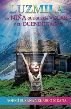 Paperback Luzmila: La niña que quería volar y su duende sabio [Spanish] Book