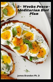 Paperback 2- Weeks Pesco- Meditarian Diet Plan: Easy & Quick Recipes For Delicious and Healthy Meal Book