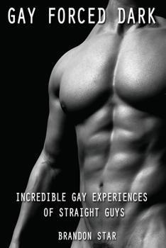 Paperback Gay Forced Dark: Incredible Gay Experiences of Straight Guys Book