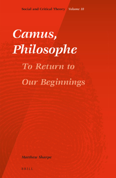 Paperback Camus, Philosophe: To Return to Our Beginnings Book