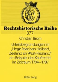 Paperback Urteilsbegruendungen im Hoge Raad van Holland, Zeeland en West-Friesland am Beispiel des Kaufrechts im Zeitraum 1704-1787 [German] Book