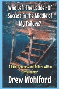 Who Left The Ladder Of Success in the Middle of My Failure (Business Helps)