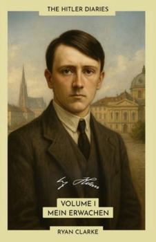 Paperback Mein Erwachen: The Hitler Diaries, Volume I: 1889-1913 Book