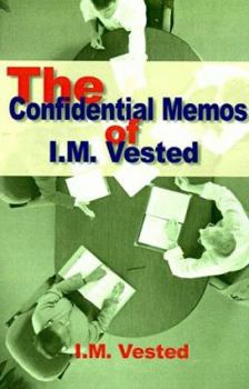 Paperback The Confidential Memos of I. M. Vested: An Expose of Corporate Mismanagement by a Senior Executive in a Major American Company Book