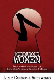 Paperback Murderous Women: True crime accounts of Australia's worst female killers Book