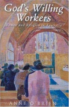 Paperback God's Willing Workers: Women and Religion in Australia Book