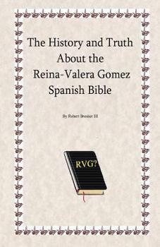 Paperback The History and Truth About the Reina-Valera Gomez Book