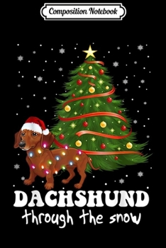 Composition Notebook: Dachshund Dog Through Snow Christmas Gift For Dog Lovers  Journal/Notebook Blank Lined Ruled 6x9 100 Pages