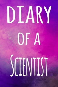 Paperback Diary of a Scientist: The perfect gift for the professional in your life - 119 page lined journal Book