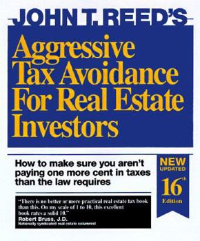 Paperback Aggressive Tax Avoidance for Real Estate Investors: How to Make Sure You Aren't Paying One More Cent in Taxes Than the Law Requires Book