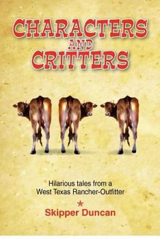 Paperback Characters and Critters: Hilarious Tales from a West Texas Rancher-Outfitter Book