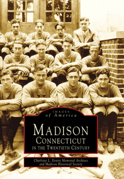 Madison, Connecticut in the Twentieth Century - Book  of the Images of America: Connecticut