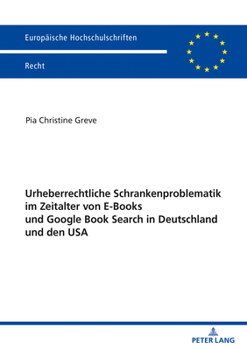 Urheberrechtliche Schrankenproblematik Im Zeitalter Von e-Books und Google Book Search in Deutschland und Den USA
