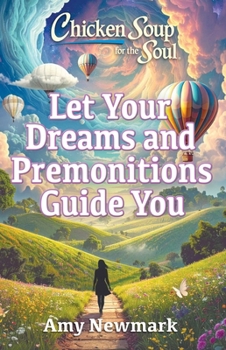 Paperback Chicken Soup for the Soul: Let Your Dreams and Premonitions Guide You Book